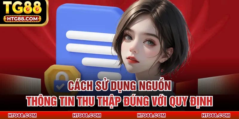 Cách sử dụng nguồn thông tin thu thập đúng với quy định