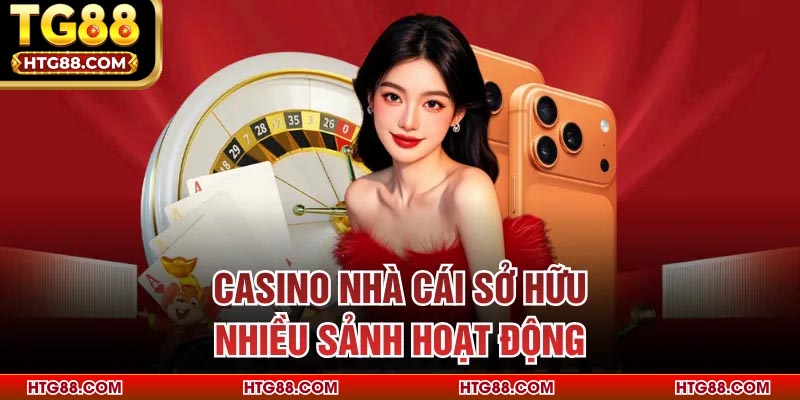 Casino nhà cái sở hữu nhiều sảnh hoạt động